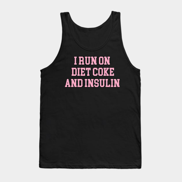 Support Diabetes Sweatshirt, Funny Diabetes Awareness T Shirt, Funny Diabetic Gift, I Run On Diet Coke And Insulin Shirt Tank Top by Y2KERA